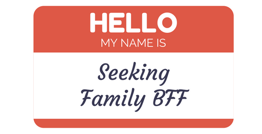 Graphic representation of trying to find a family friend. Name Tag: Hello My Name is Seeking Family BFF.